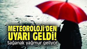 Meteoroloji'den uyarı geldi! Sağanak yağmur geliyor