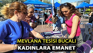 MEVLANA TESİSİ BUCALI KADINLARA EMANET