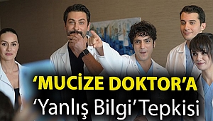 ‘Mucize Doktor’a ‘yanlış bilgi’ tepkisi