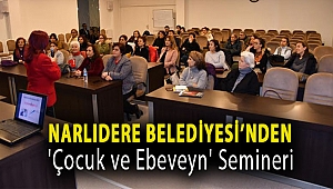 Narlıdere Belediyesi'nden 'Çocuk ve Ebeveyn' semineri
