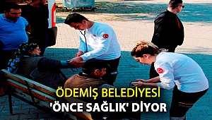 Ödemiş Belediyesi “Önce sağlık” diyor