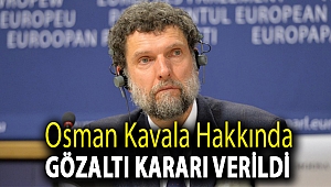 Osman Kavala hakkında gözaltı kararı verildi
