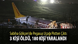 Sabiha Gökçen'de Pegasus uçağı pistten çıktı: 3 kişi öldü, 180 kişi yaralandı