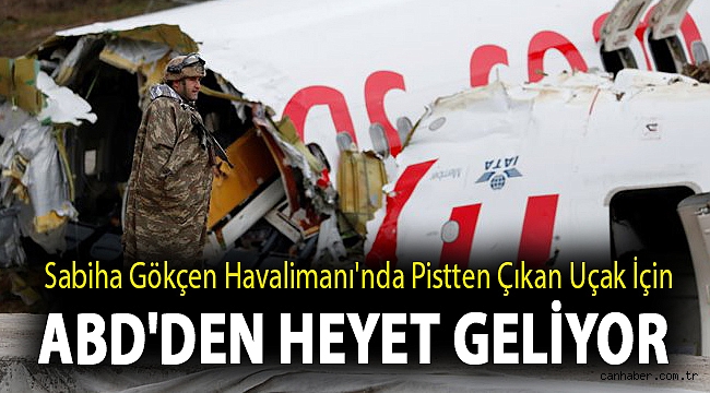 Sabiha Gökçen Havalimanı'nda pistten çıkan uçak için ABD'den heyet geliyor