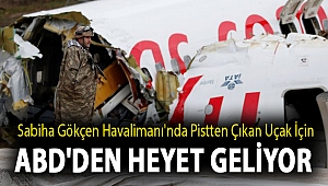 Sabiha Gökçen Havalimanı'nda pistten çıkan uçak için ABD'den heyet geliyor