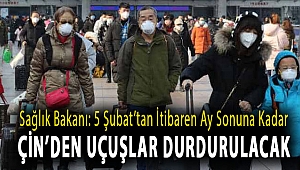 Sağlık bakanı: 5 Şubat’tan itibaren ay sonuna kadar Çin’den uçuşlar durdurulacak