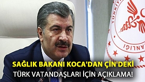 Sağlık Bakanı Koca'dan Çin'deki Türk vatandaşları için açıklama!