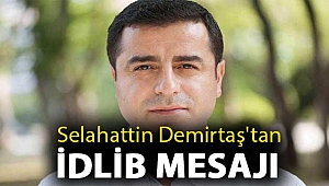 Selahattin Demirtaş'tan İdlib mesajı