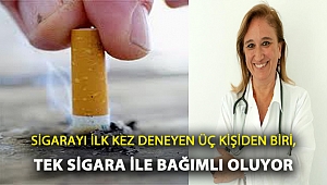 Sigarayı ilk kez deneyen üç kişiden biri, tek sigara ile bağımlı oluyor