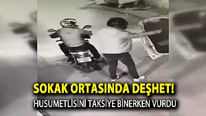 Sokak ortasında dehşet! Husumetlisini taksiye binerken böyle vurdu