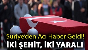 Son dakika… Suriye’den acı haber geldi! İki şehit, iki yaralı