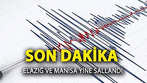 SONDAKİKA: Elazığ ve Manisa dün gece yeni depremlerle sarsıldı!