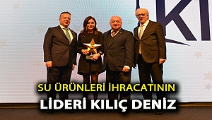 Su ürünleri ihracatının lideri Kılıç Deniz