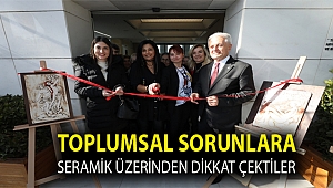 Toplumsal sorunlara seramik üzerinden dikkat çektiler