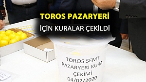 Toros Pazaryeri için kuralar çekildi