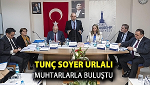 Tunç Soyer Urlalı muhtarlarla buluştu