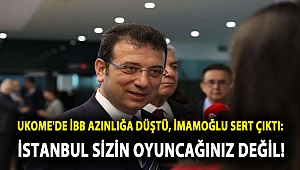 UKOME'DE İBB AZINLIĞA DÜŞTÜ, İMAMOĞLU SERT ÇIKTI: İSTANBUL SİZİN OYUNCAĞINIZ DEĞİL!
