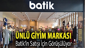 Ünlü giyim markası Batik’in satışı için görüşülüyor