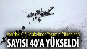 Van'daki çığ felaketinde yaşamını yitirenlerin sayısı 40'a yükseldi