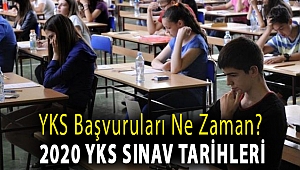 YKS başvuruları ne zaman? 2020 YKS sınav tarihleri