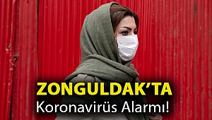 Zonguldak’ta koronavirüs alarmı!