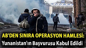 AB'den sınıra operasyon hamlesi: Yunanistan'ın başvurusu kabul edildi