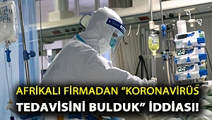 Afrikalı firmadan “Koronavirüs tedavisini bulduk” iddiası!