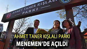 Ahmet Taner Kışlalı Parkı Menemen’de açıldı