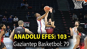 Anadolu Efes: 103 - Gaziantep Basketbol: 79
