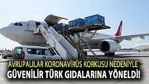 Avrupalılar koronavirüs korkusu nedeniyle güvenilir Türk gıdalarına yöneldi!