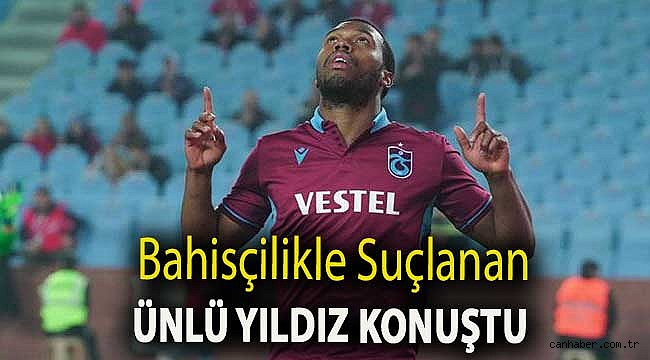 Bahisçilikle suçlanan ünlü yıldız konuştu