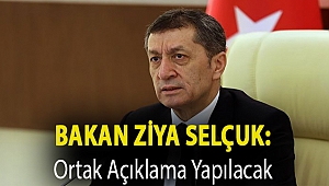 Bakan Ziya Selçuk: Ortak açıklama yapılacak