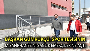 Başkan Gümrükçü, Spor Tesisinin Misafirhanesini Sağlık Emekçilerine Açtı