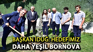 Başkan İduğ: Hedefimiz daha yeşil Bornova