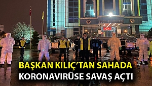 Başkan Kılıç’tan sahada koronavirüse savaş açtı
