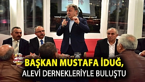 Başkan Mustafa İduğ, Alevi dernekleriyle buluştu