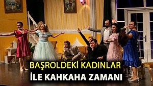 BAŞROLDEKİ KADINLAR İLE KAHKAHA ZAMANI