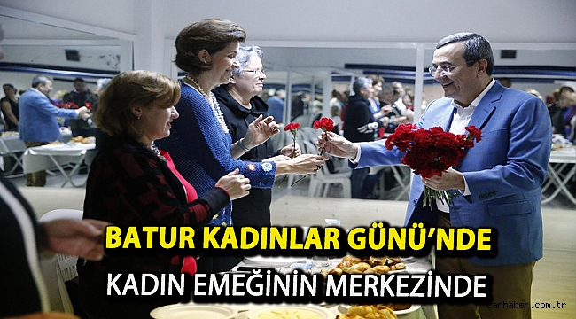 Batur Kadınlar Günü’nde kadın emeğinin merkezinde