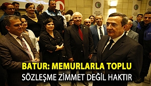 Batur: Memurlarla toplu sözleşme zimmet değil haktır