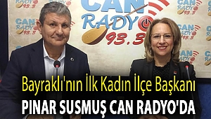 Bayraklı'nın ilk kadın ilçe başkanı Pınar Susmuş Can Radyo'da