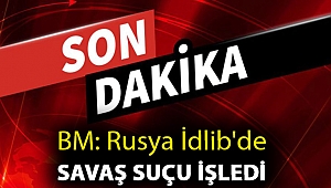 BM: Rusya İdlib'de savaş suçu işledi