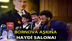 Bornova aşkına haydi salona!