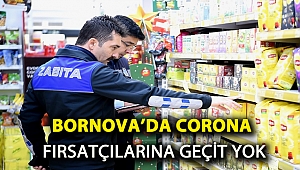 Bornova’da Corona fırsatçılarına geçit yok