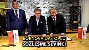Bornova’da toplu sözleşme sevinci
