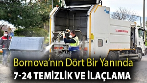 Bornova’nın dört bir yanında 7-24 temizlik ve ilaçlama