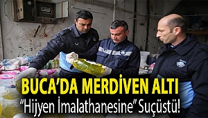 Buca’da merdiven altı “hijyen imalathanesine” suçüstü!