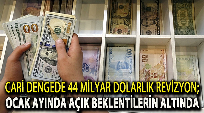 Cari dengede 44 milyar dolarlık revizyon; Ocak ayında açık beklentilerin altında
