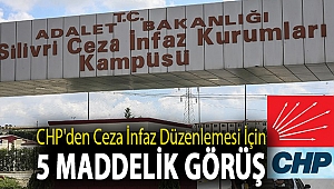 CHP'den ceza infaz düzenlemesi için 5 maddelik görüş