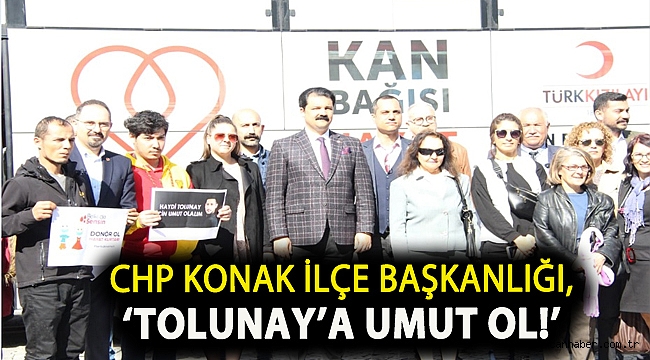 CHP Konak İlçe Başkanlığı, 'TOLUNAY'A UMUT OL!'