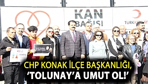 CHP Konak İlçe Başkanlığı, 'TOLUNAY'A UMUT OL!'